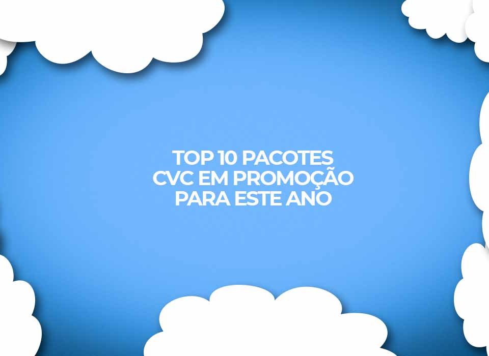 TOP 10 pacotes CVC para 2023 em promoção