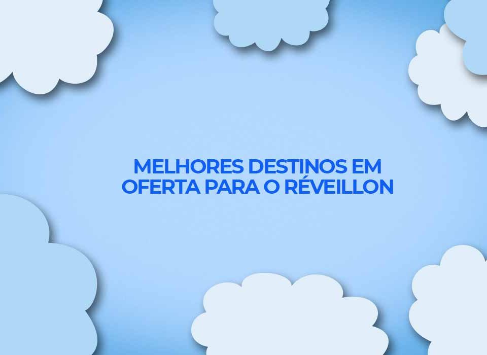 melhores destinos voos em oferta reveillon 2021 passagens aereas