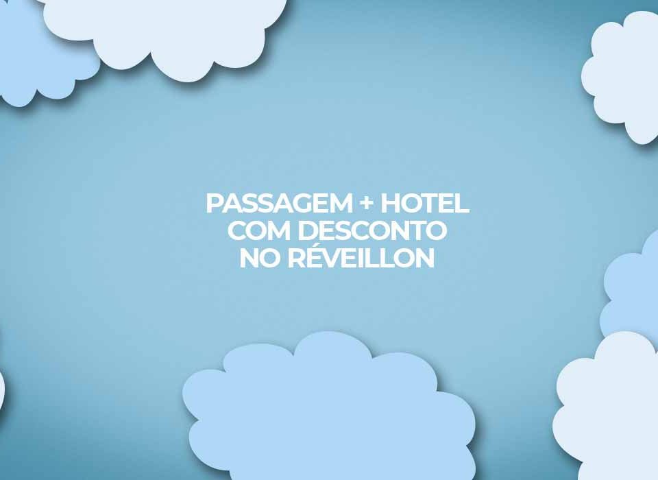 passagens mais hotel pacotes com desconto reveillon 2021