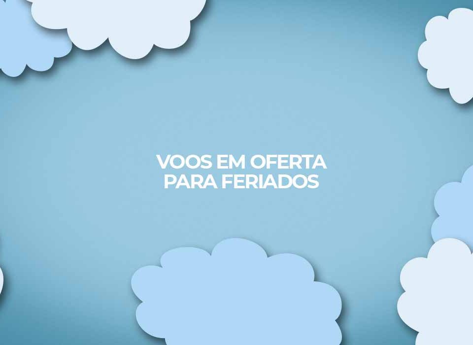 voos em oferta para feriados 2021 melhores dicas