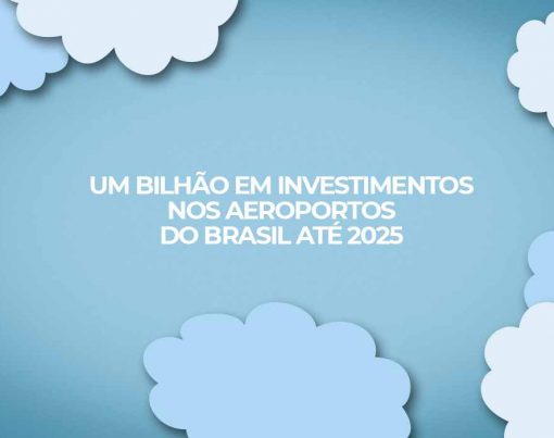 um bilhao em investimentos nos aeroportos do brasil ate 2025