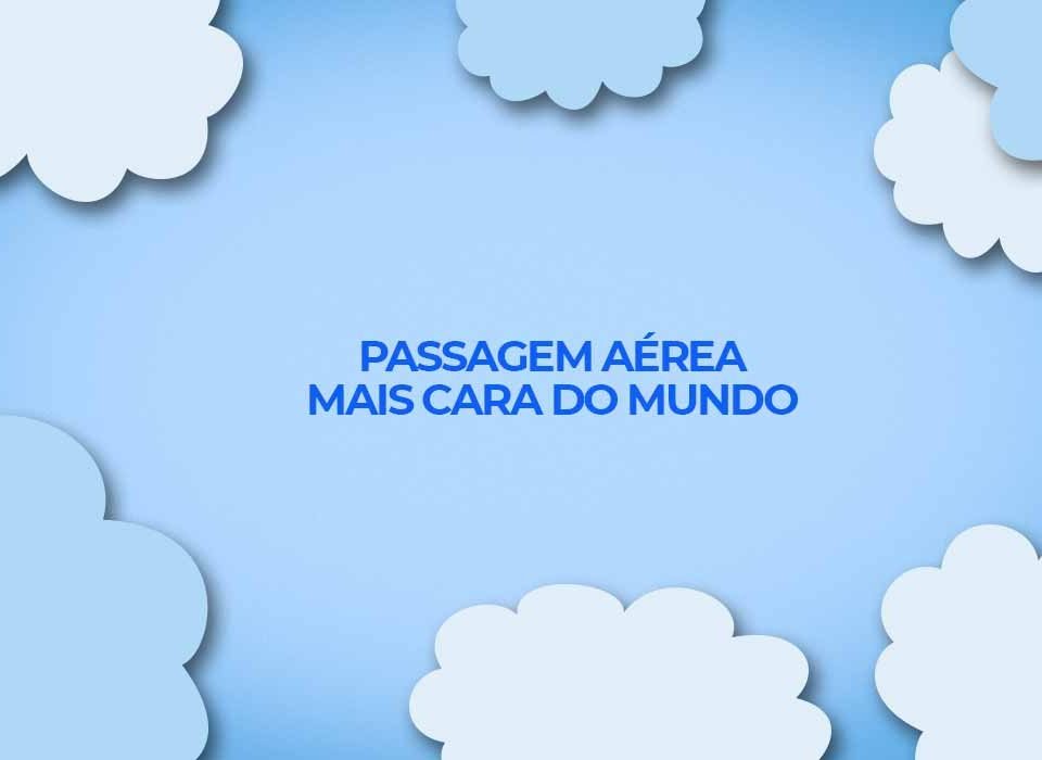 passagem aerea mais cara do mundo