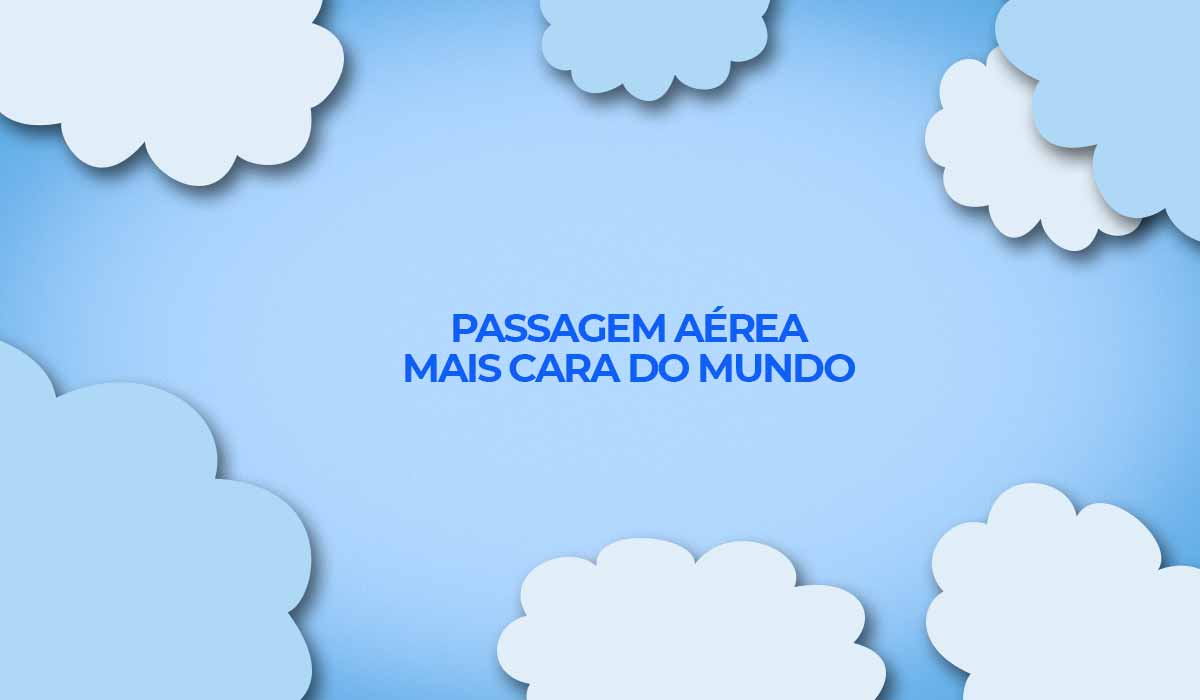 passagem aerea mais cara do mundo