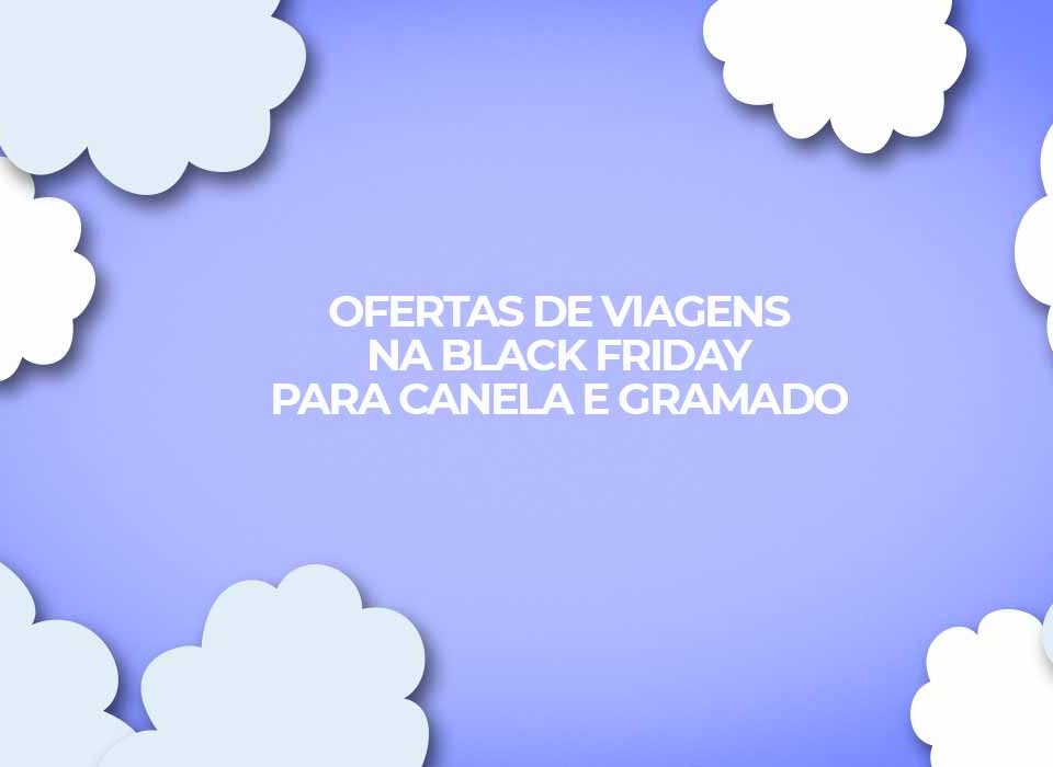 viagens-canela-e-gramado-rio-grande-do-sul-na-black-friday
