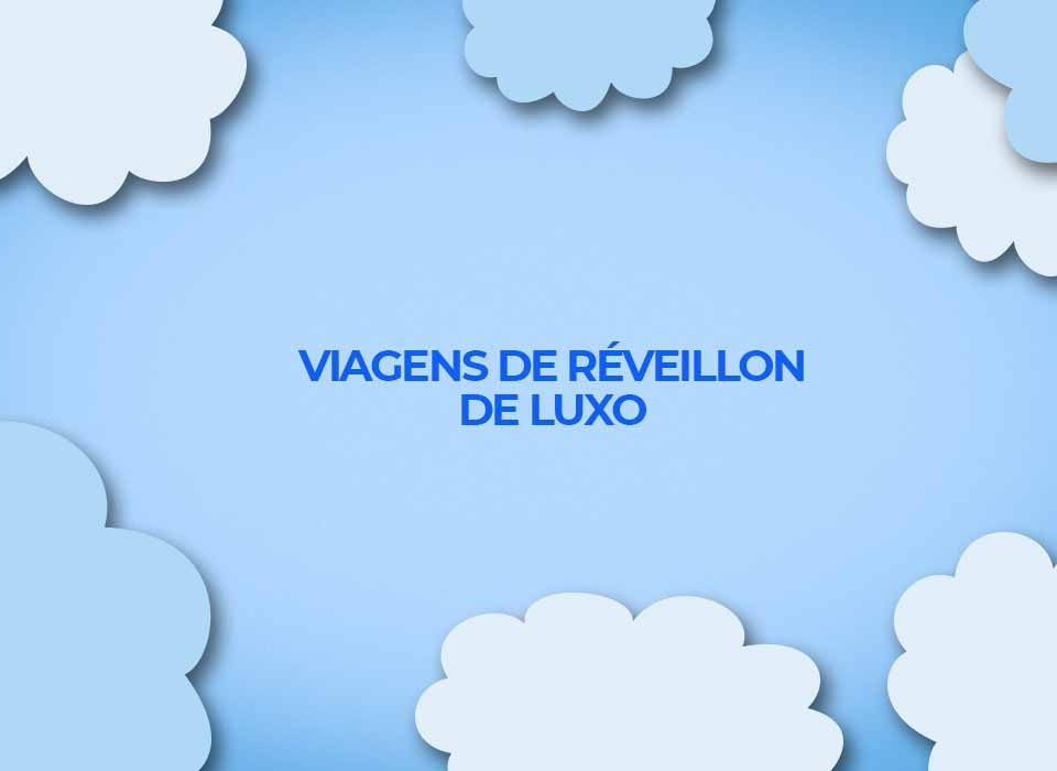 viagens-de-reveillon-de-luxo-2022-voos-e-pacotes