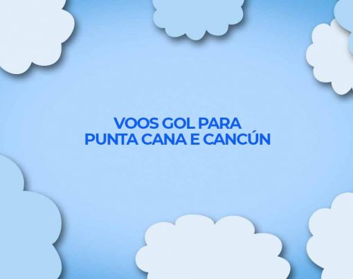 voos-gol-para-cancun-e-punta-cana-no-caribe-em-2022