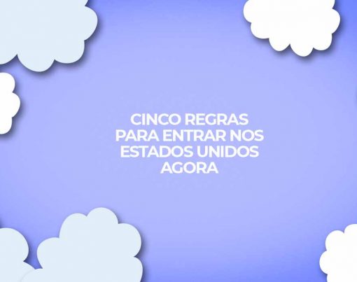 cinco-regras-para-entrar-nos-estados-unidos-agora