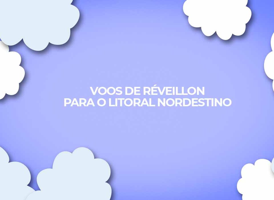 voos-para-o-reveillon-2023-no-nordeste-viagens-para-o-litoral-nordestino-no-ano-novo-2023
