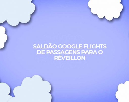 Saldao-Google-Flights-de-passagens-no-Reveillon-2023-voos-em-oferta
