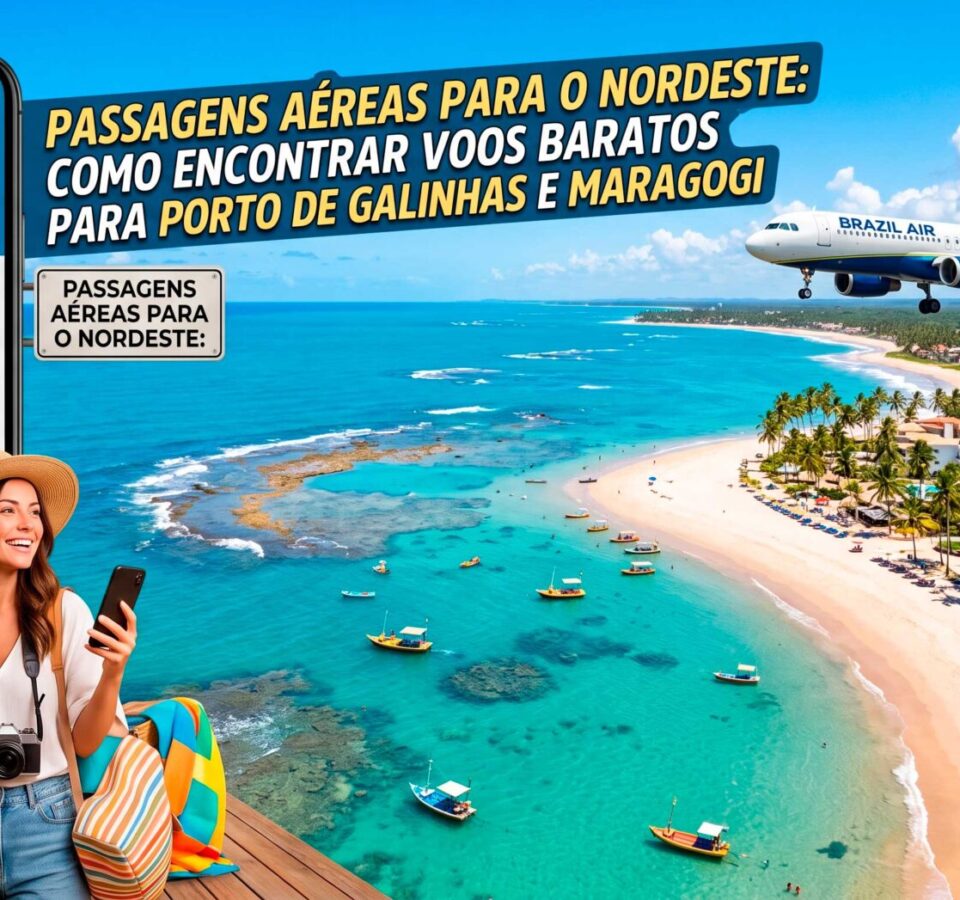 Passagens-Aereas-para-o-Nordeste-Como-Encontrar-Voos-Baratos-para-Porto-de-Galinhas-e-Maragogi