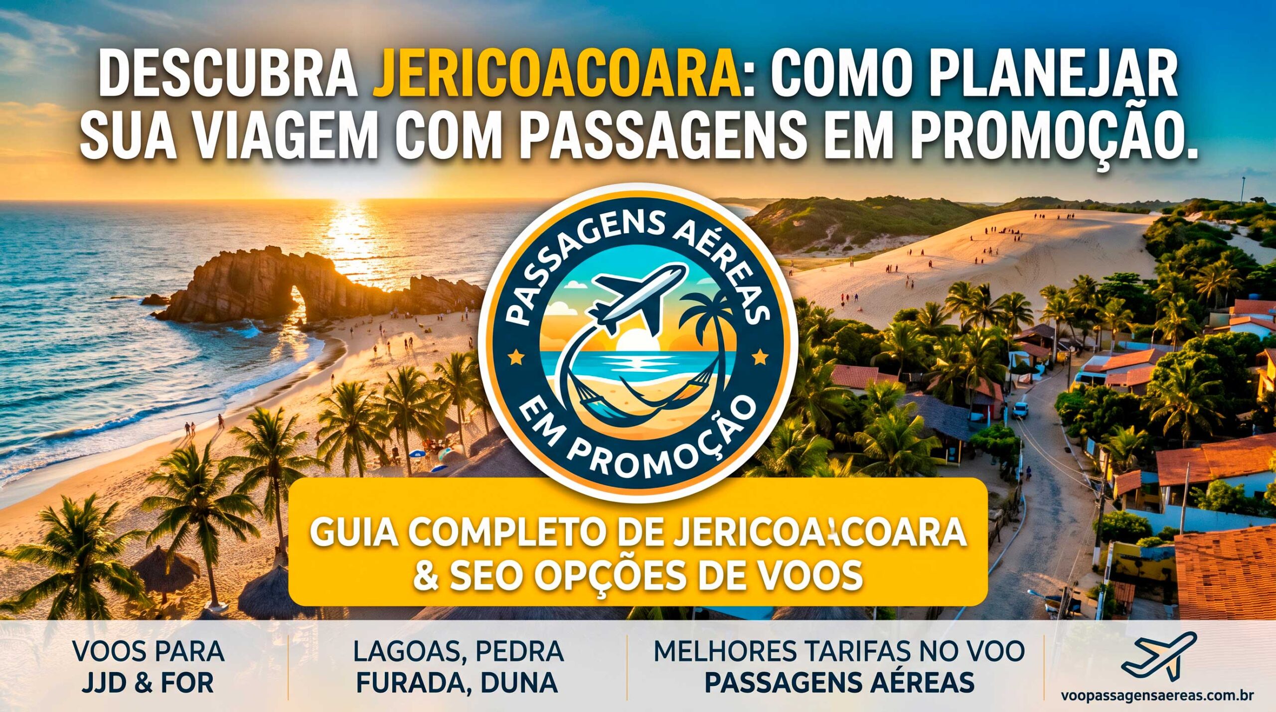 Descubra Jericoacoara: Como Planejar Sua Viagem com Passagens em Promoção!