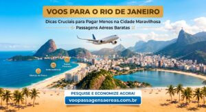 Voos para o Rio de Janeiro: Dicas Cruciais para Pagar Menos na Cidade Maravilhosa.
